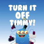 Turn It Off Timmy