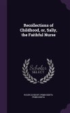 Recollections of Childhood, or, Sally, the Faithful Nurse