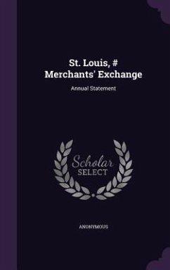 St. Louis, # Merchants' Exchange: Annual Statement - Anonymous
