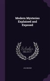 Modern Mysteries Explained and Exposed