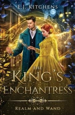 The King's Enchantress - Kitchens, E. J.