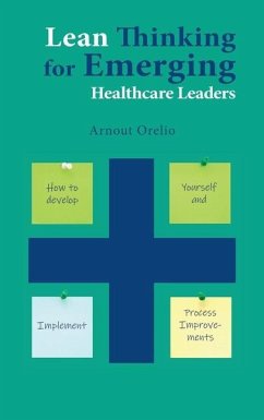Lean Thinking for Emerging Healthcare Leaders - Orelio, Arnout