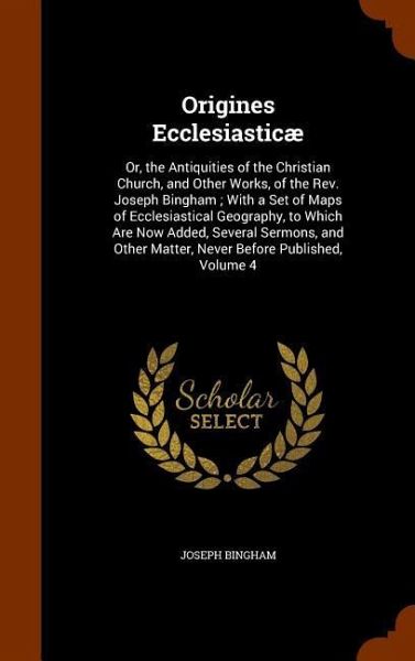 Origines Ecclesiasticæ Origines Ecclesiasticæ