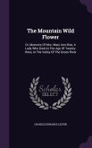 The Mountain Wild Flower: Or, Memoirs Of Mrs. Mary Ann Bise, A Lady Who Died At The Age Of Twenty-three, In The Valley Of The Green River