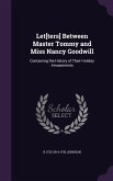 Let[ters] Between Master Tommy and Miss Nancy Goodwill: Containing the History of Their Holiday Amusements
