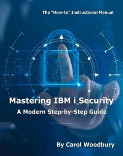 Mastering IBM I Security: A Modern Step-By-Step Guide - Woodbury, Carol