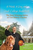 A Priest, A Dog, and small college basketball--the Zany and Winning Antics of Two Elderly Coaches
