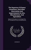 The Repertory Of Patent Inventions, And Other Discoveries And Improvements In Arts, Manufactures, And Agriculture