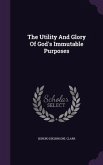 The Utility And Glory Of God's Immutable Purposes