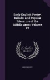 Early English Poetry, Ballads, and Popular Literature of the Middle Ages; Volume 27