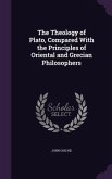 The Theology of Plato, Compared With the Principles of Oriental and Grecian Philosophers