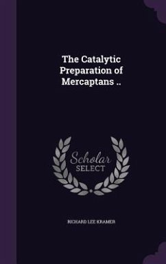 The Catalytic Preparation of Mercaptans .. - Kramer, Richard Lee