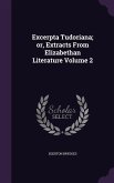 Excerpta Tudoriana; or, Extracts From Elizabethan Literature Volume 2