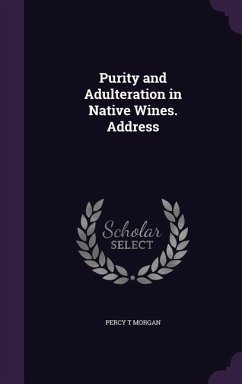 Purity and Adulteration in Native Wines. Address - Morgan, Percy T