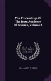 The Proceedings Of The Iowa Academy Of Science, Volume 8