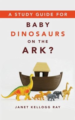 A Study Guide for Baby Dinosaurs on the Ark? - Ray, Janet Kellogg