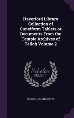 Haverford Library Collection of Cuneiform Tablets or Documents From the Temple Archives of Telloh Volume 2 - Barton, George A