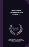 The Works Of Thomas Middleton, Volume 8