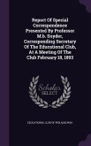 Report Of Special Correspondence Presented By Professor M.b. Snyder, Corresponding Secretary Of The Educational Club, At A Meeting Of The Club Februar