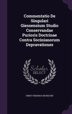 Commentatio De Singulari Giessensium Studio Conservandae Purioris Doctrinae Contra Socinianorum Depravationes - Neubauer, Ernst Friedrich