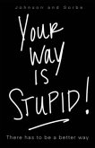 Your way is STUPID: There has to be a better way