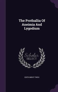 The Prothallia Of Aneimia And Lygodium - Twiss, Edith Minot