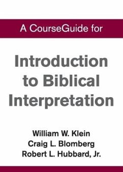 CourseGuide for Introduction to Biblical Interpretation - Klein, William