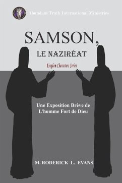 Samson, le Naziréat: L'homme Fort de Dieu: Une Exposition Brève de L'homme Fort de Dieu - Evans, M. Roderick L.