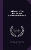 A History of the Problems of Philosophy Volume 1