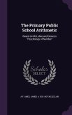 The Primary Public School Arithmetic: Based on McLellan and Dewey's Psychology of Number