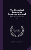 The Elements of Business law [electronic Resource]: With Illustrative Examples and Problems