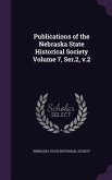Publications of the Nebraska State Historical Society Volume 7, Ser.2, v.2
