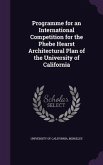 Programme for an International Competition for the Phebe Hearst Architectural Plan of the University of California