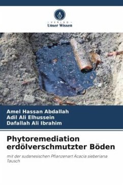 Phytoremediation erdölverschmutzter Böden - Abdallah, Amel Hassan;Elhussein, Adil Ali;Ibrahim, Dafallah Ali