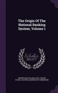 The Origin Of The National Banking System, Volume 1 - Davis, Andrew Mcfarland