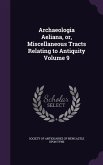 Archaeologia Aeliana, or, Miscellaneous Tracts Relating to Antiquity Volume 9