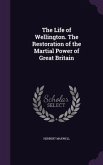 The Life of Wellington. The Restoration of the Martial Power of Great Britain