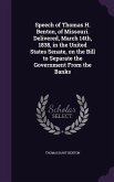 Speech of Thomas H. Benton, of Missouri. Delivered, March 14th, 1838, in the United States Senate, on the Bill to Separate the Government From the Banks