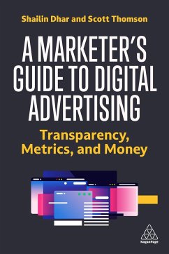 A Marketer's Guide to Digital Advertising - Dhar, Shailin (CEO and Founder); Thomson, Scott (Chief Operating Officer)