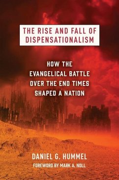 The Rise and Fall of Dispensationalism - Hummel, Daniel G