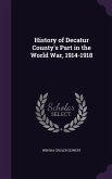 History of Decatur County's Part in the World War, 1914-1918