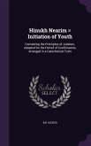 Hinukh Nearim = Initiation of Youth: Containing the Principles of Judaism, Adapted for the Period of Confirmation, Arranged in a Catechetical Form