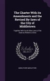 The Charter With its Amendments and the Revised By-laws of the City of Middletown: Together With Such Other Laws of the State as Relate to Cities