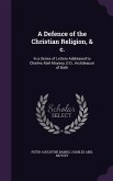 A Defence of the Christian Religion, & c.: In a Series of Letters Addressed to Charles Abel Moysey, D.D., Archdeacon of Bath