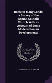 Rome in Many Lands; a Survey of the Roman Catholic Church With an Account of Some Modern Roman Developments