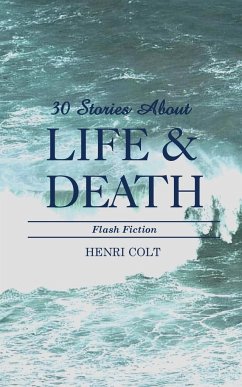 30 Stories About Life and Death - Colt, Henri