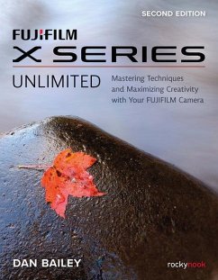 FUJIFILM X Series Unlimited, 2nd Edition - Bailey, Dan