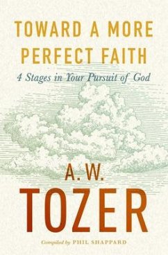 Toward a More Perfect Faith - Tozer, A W