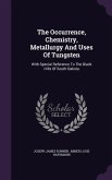 The Occurrence, Chemistry, Metallurgy And Uses Of Tungsten: With Special Reference To The Black Hills Of South Dakota