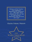 History of the Twenty-First Regiment, Massachusetts Volunteers in ... 1861-1865. With statistics of the war and of rebel prisons ... Illustrated with